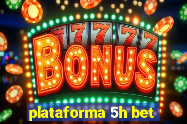 plataforma 5h bet